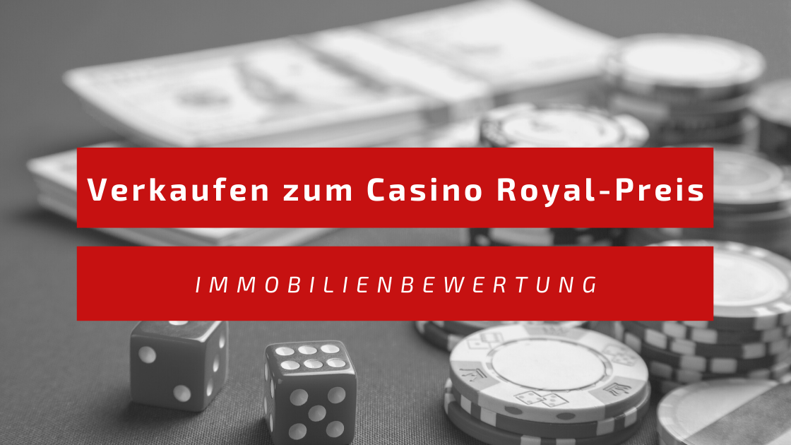 Hausverkauf zum „Casino Royal Preis“